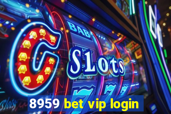 8959 bet vip login